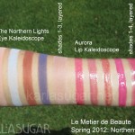 Le Metier de Beaute, LMdB, spring 2012, Northern Lights, Aurora, swatches, kaleidoscopes, lip kit, eye kit, KarlaSugar, Karla Sugar